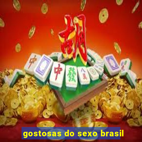 gostosas do sexo brasil