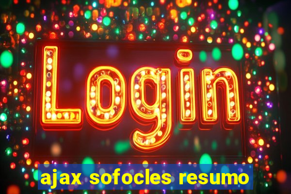 ajax sofocles resumo