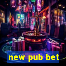 new pub bet