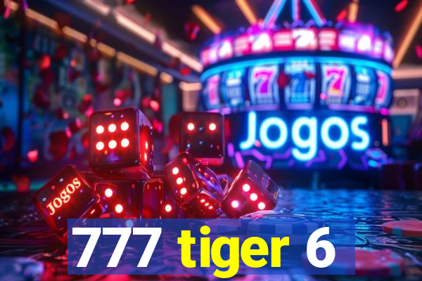 777 tiger 6