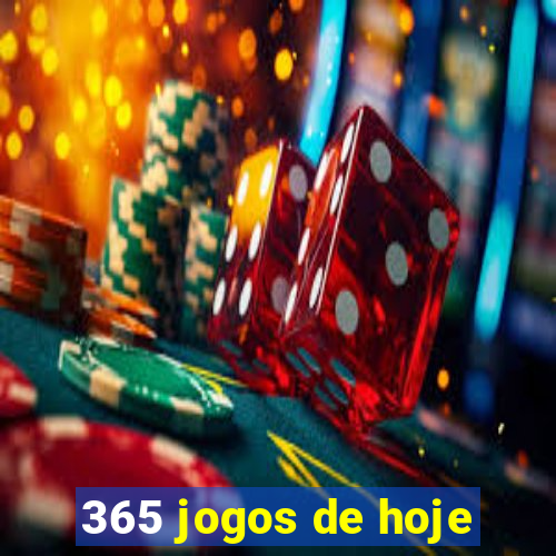 365 jogos de hoje