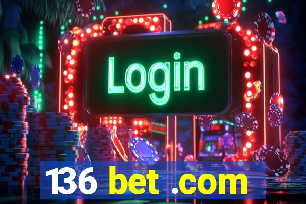 136 bet .com