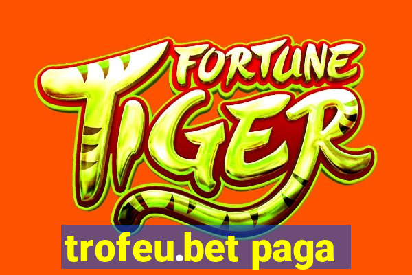 trofeu.bet paga