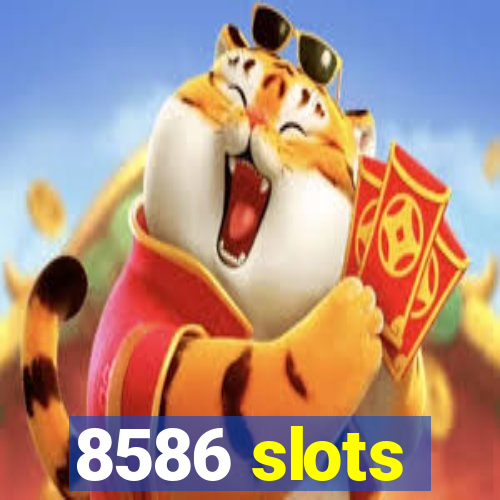 8586 slots