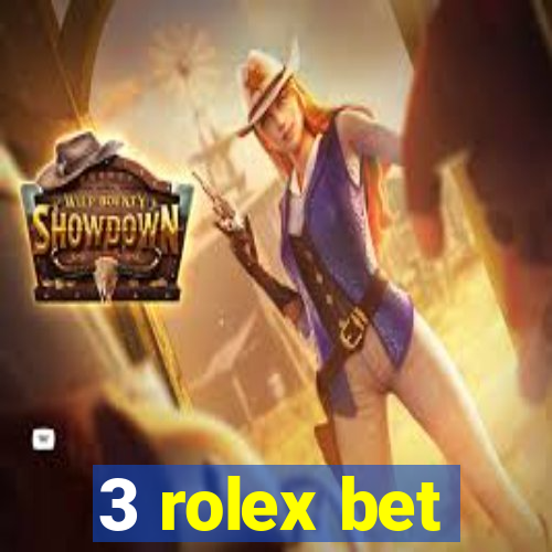 3 rolex bet