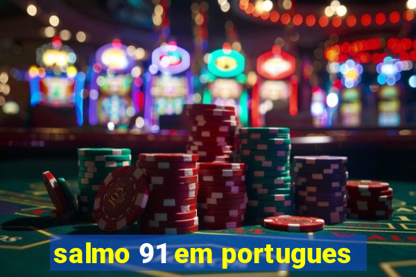 salmo 91 em portugues