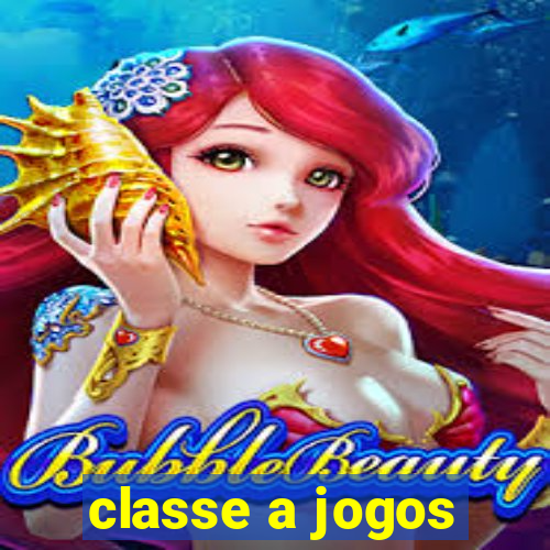 classe a jogos