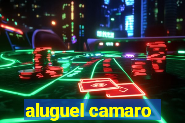 aluguel camaro