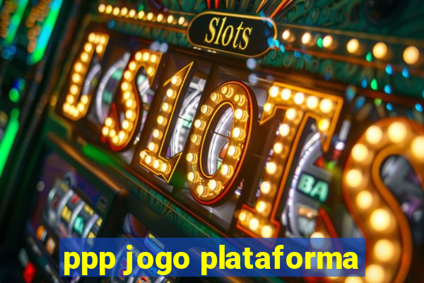 ppp jogo plataforma