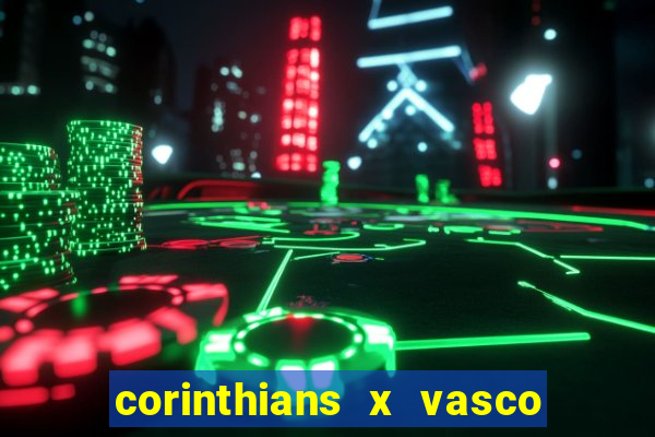 corinthians x vasco da gama ao vivo futemax