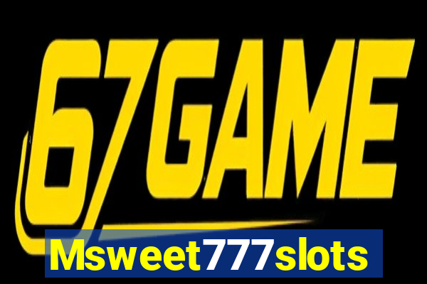 Msweet777slots