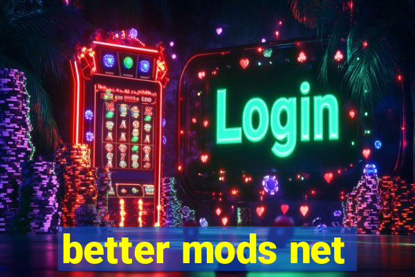 better mods net