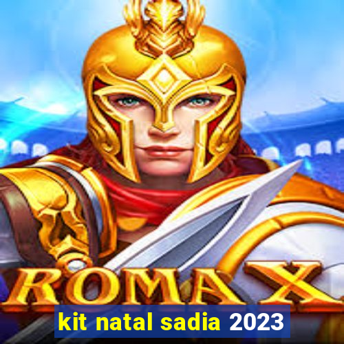 kit natal sadia 2023