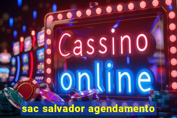 sac salvador agendamento