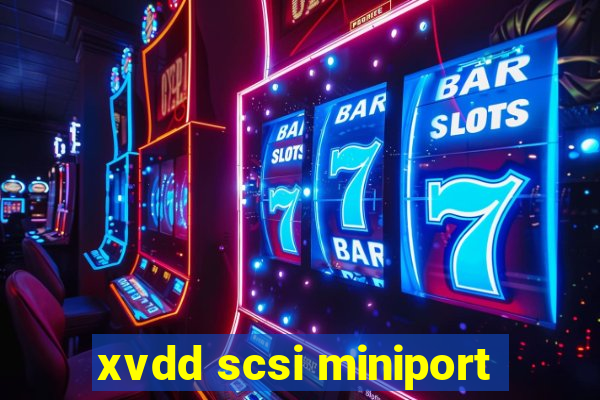 xvdd scsi miniport