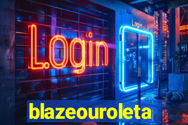 blazeouroleta