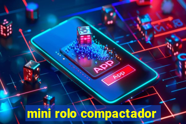 mini rolo compactador