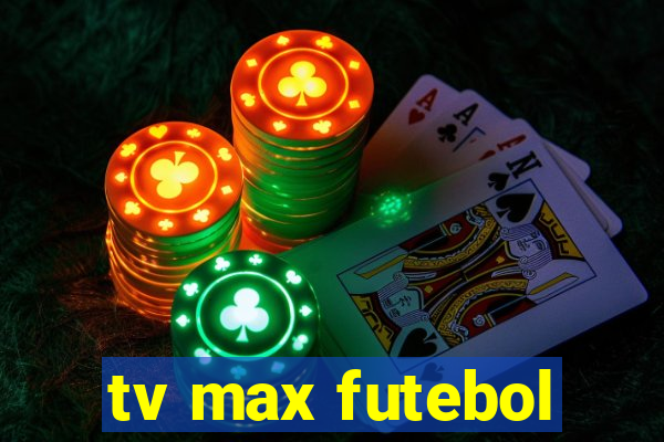 tv max futebol