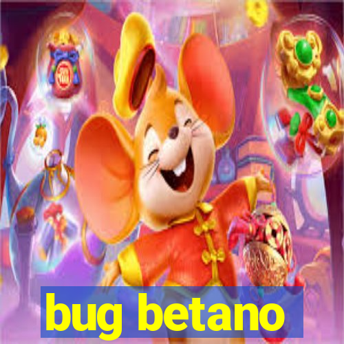 bug betano