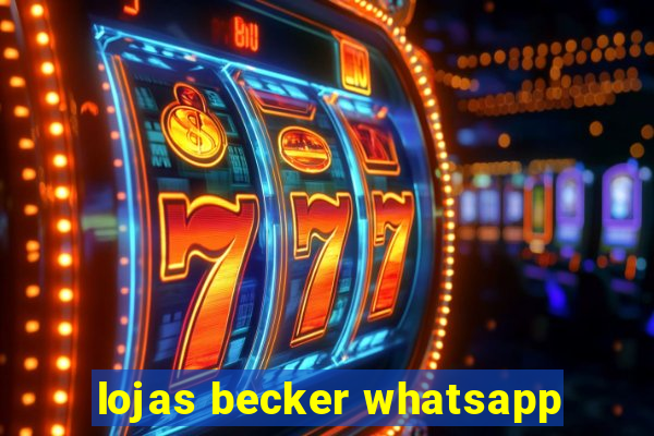 lojas becker whatsapp