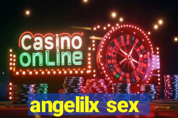 angelilx sex