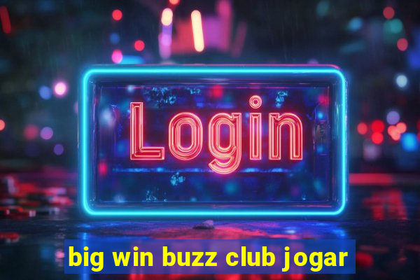 big win buzz club jogar