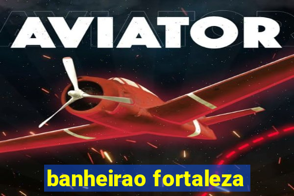 banheirao fortaleza