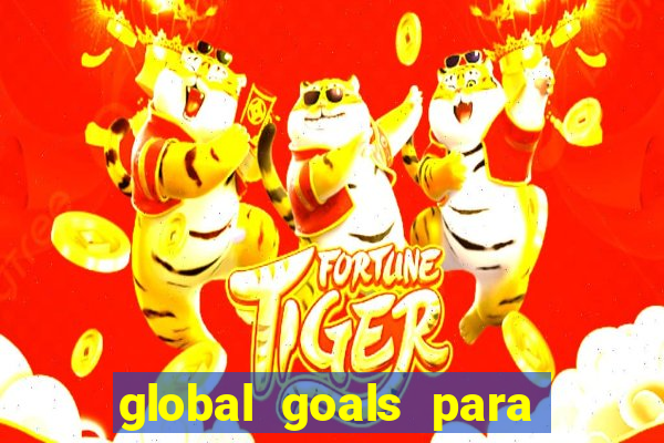 global goals para que serve