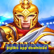 pipiko app download