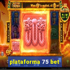 plataforma 75 bet