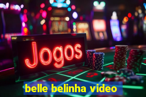 belle belinha video