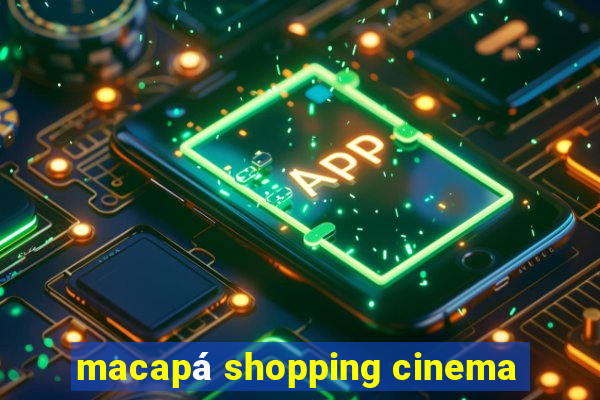 macapá shopping cinema