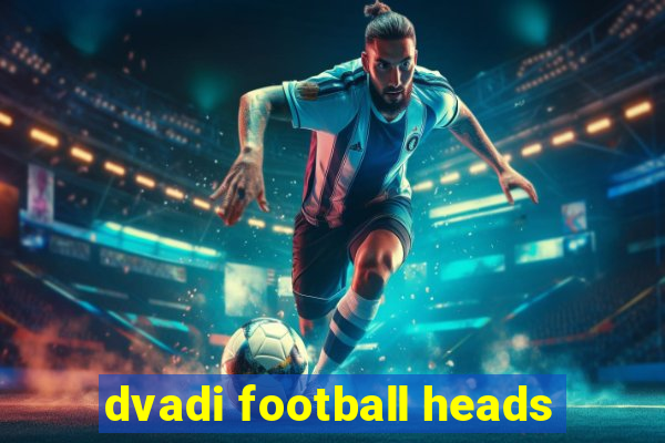 dvadi football heads