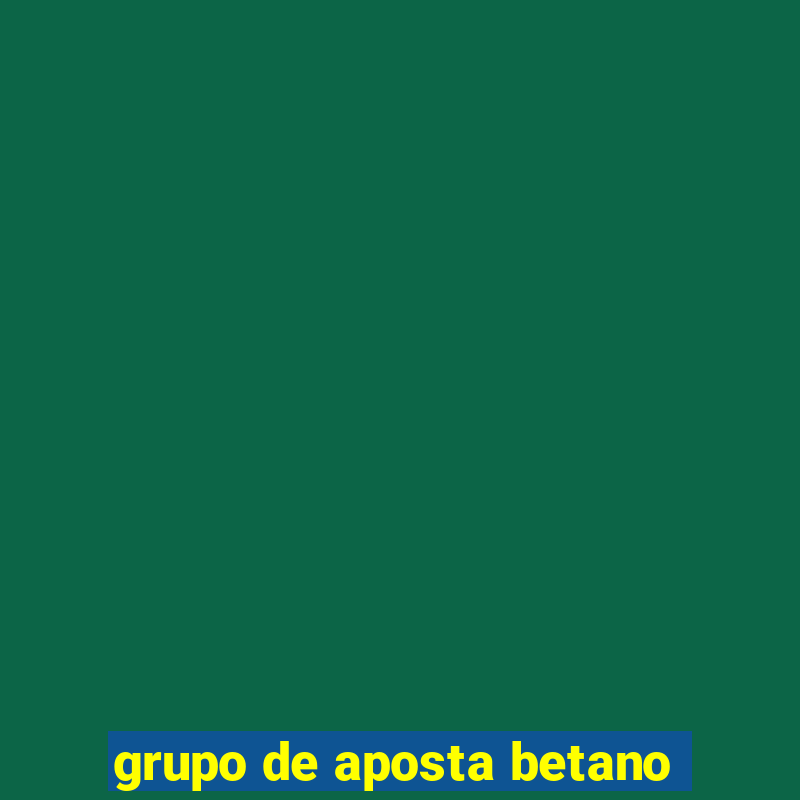 grupo de aposta betano