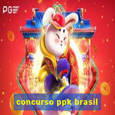 concurso ppk brasil