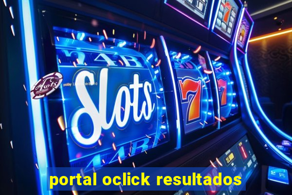 portal oclick resultados