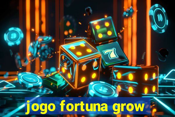 jogo fortuna grow