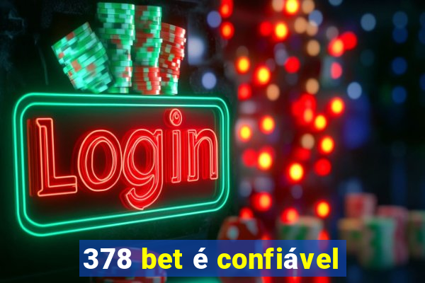 378 bet é confiável