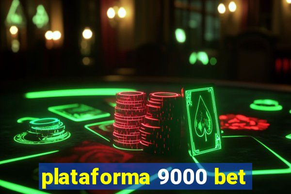 plataforma 9000 bet