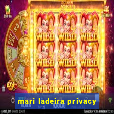 mari ladeira privacy