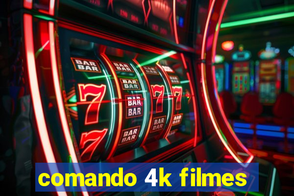 comando 4k filmes