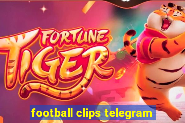 football clips telegram