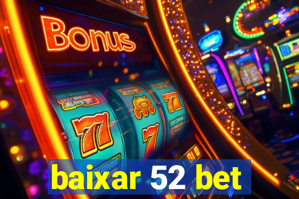 baixar 52 bet