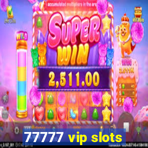 77777 vip slots