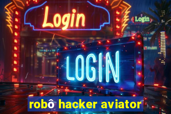 robô hacker aviator