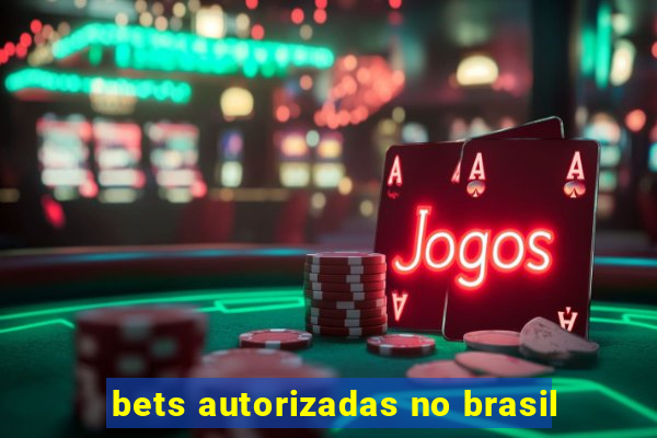 bets autorizadas no brasil