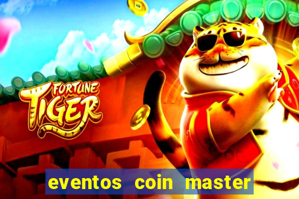 eventos coin master horário 2024