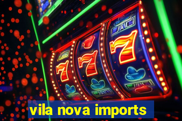 vila nova imports