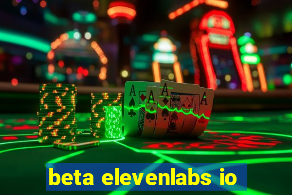 beta elevenlabs io