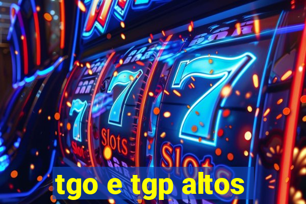 tgo e tgp altos